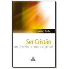 SER CRISTAO - UM DESAFIO NO MUNDO PLURAL