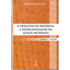 PROCESSO DE REFORMA E REORGANIZACAO DA IGREJA NO BRASIL