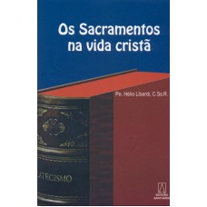 SACRAMENTOS NA VIDA CRISTA, OS