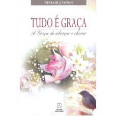 TUDO E GRACA - A GRACA DE ABRACAR E CHORAR