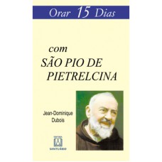 ORAR 15 DIAS COM SÃO PIO DE PIETRELCINA