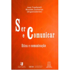 SER E COMUNICAR - ETICA E COMUNICACAO