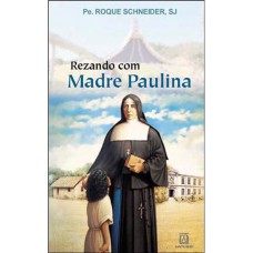 REZANDO COM MADRE PAULINA