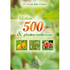 MINHAS 500 ERVAS & PLANTAS MEDICINAIS