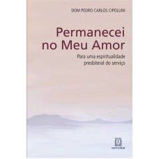 PERMANECEI NO MEU AMOR - PARA UMA ESPIRITUALIDADE PLESBITERAL DO SERVICO