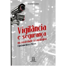 VIGILANCIA E SEGURANCA NA SOCIEDADE TECNOLOGICA