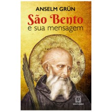 SÃO BENTO E SUA MENSAGEM