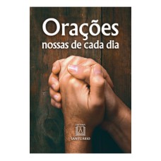 ORAÇÕES NOSSAS DE CADA DIA