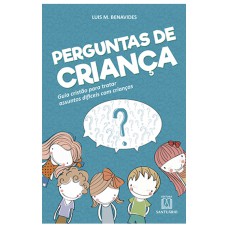 PERGUNTAS DE CRIANÇA - GUIA CRISTÃO PARA TRATAR ASSUNTOS DIFÍCEIS COM CRIANÇAS