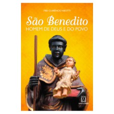 SÃO BENEDITO HOMEM DE DEUS E DO POVO