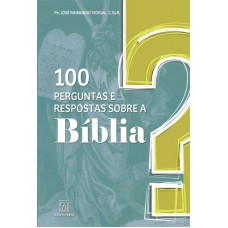 100 PERGUNTAS E RESPOSTAS SOBRE A BÍBLIA