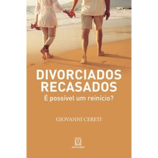 DIVORCIADOS RECASADOS - É POSSÍVEL UM REINÍCIO?