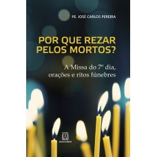 POR QUE REZAR PELOS MORTOS?