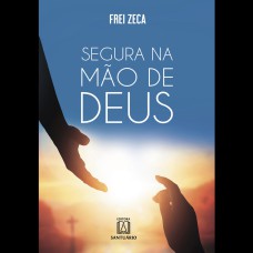 SEGURA NA MÃO DE DEUS