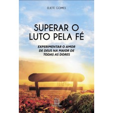 SUPERAR O LUTO PELA FÉ