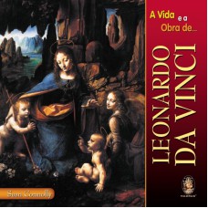 VIDA E A OBRA DE LEONARDO DA VINCI