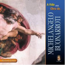 VIDA E A OBRA DE MICHELANGELO BUONARROTI