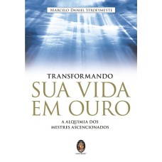 TRANSFORMANDO SUA VIDA EM OURO