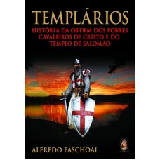 TEMPLARIOS - HISTORIA DA ORDEM DOS POBRES CAVALEIROS DE CRISTO E DO TEMPLO - 1