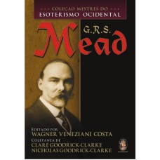 COLEÇÃO MESTRES DO ESOTERISMO OCIDENTAL - G.R.S. MEAD