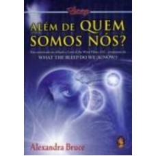 ALEM DE QUEM SOMOS NOS? - 1