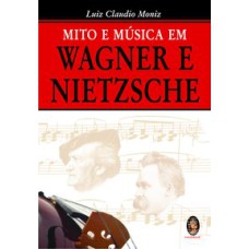 MITO E MÚSICA EM WAGNER E NIETZSCHE