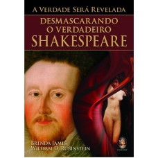 A VERDADE SERÁ REVELADA - DESMASCARANDO O VERDADEIRO SHAKESPEARE