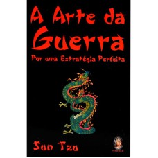 A ARTE DA GUERRA - POR UMA ESTRATÉGIA PERFEITA