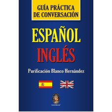 ESPAÑOL-INGLÉS - GUÍA PRÁCTICA DE CONVERSACIÓN