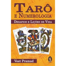 TARÔ E NUMEROLOGIA - DESAFIOS E LIÇÕES DE VIDA