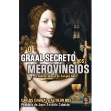 O GRAAL SECRETO DOS MEROVÍNGIOS