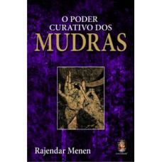 O PODER CURATIVO DOS MUDRAS