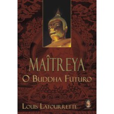 MAITREYA - O BUDDHA FUTURO