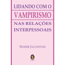 LIDANDO COM O VAMPIRISMO NAS RELAÇÕES