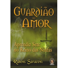 GUARDIÃO DO AMOR - APRENDIZ SETE NO REINO DAS NINFAS