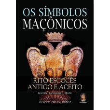 OS SÍMBOLOS MAÇÔNICOS - RITO ESCOCÊS ANTIGO E ACEITO