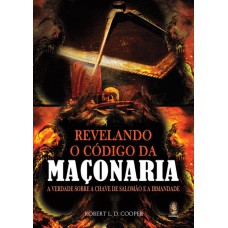 REVELANDO O CÓDIGO DA MAÇONARIA - VERDADE SOBRE A CHAVE DE SALOMÃO E A IRMANDADE