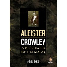 ALEISTER CROWLEY A BIOGRAFIA DE UM MAGO