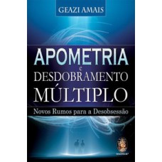 Apometria e desdobramento múltiplo: Novos rumos para desobsessão