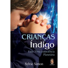 CRIANÇAS ÍNDIGO - UMA NOVA CONSCIÊNCIA PLANETÁRIA