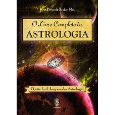 O LIVRO COMPLETO DA ASTROLOGIA - O JEITO FÁCIL DE APRENDER ASTROLOGIA