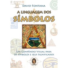 LINGUAGEM DOS SÍMBOLOS - UM COMPENDIO VISUAL PARA OS SÍMBOLOS E SEUS SIGNIFICADOS