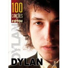 DYLAN - 100 CANÇÕES E FOTOS