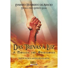 DAS TREVAS À LUZ - A MORADA DOS OBSESSORES