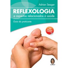 REFLEXOLOGIA E ASPECTOS RELACIONADOS A SAÚDE