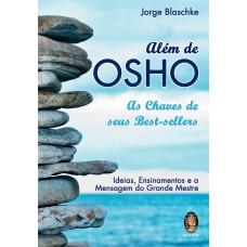 ALÉM DE OSHO - AS CHAVES DE SEUS BEST-SELLERS