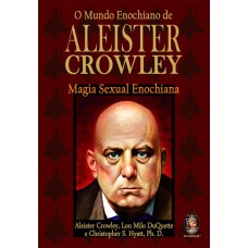 MUNDO ENOCHIANO DEALEISTER CROWLEY - MAGIA SEXUAL ENOCHIANA