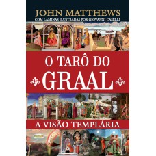 TARÔ DO GRAAL - A VISÃO TEMPLÁRIA COM 78 LÂMINAS