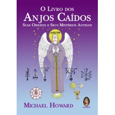 O LIVRO DOS ANJOS CAÍDOS - SUAS ORIGENS E SEUS MISTÉRIOS ANTIGOS