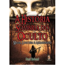 A HISTÓRIA SOMBRIA DO OCULTO